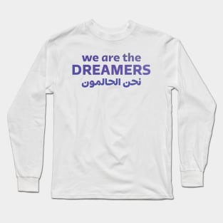 We Are The Dreamers Long Sleeve T-Shirt